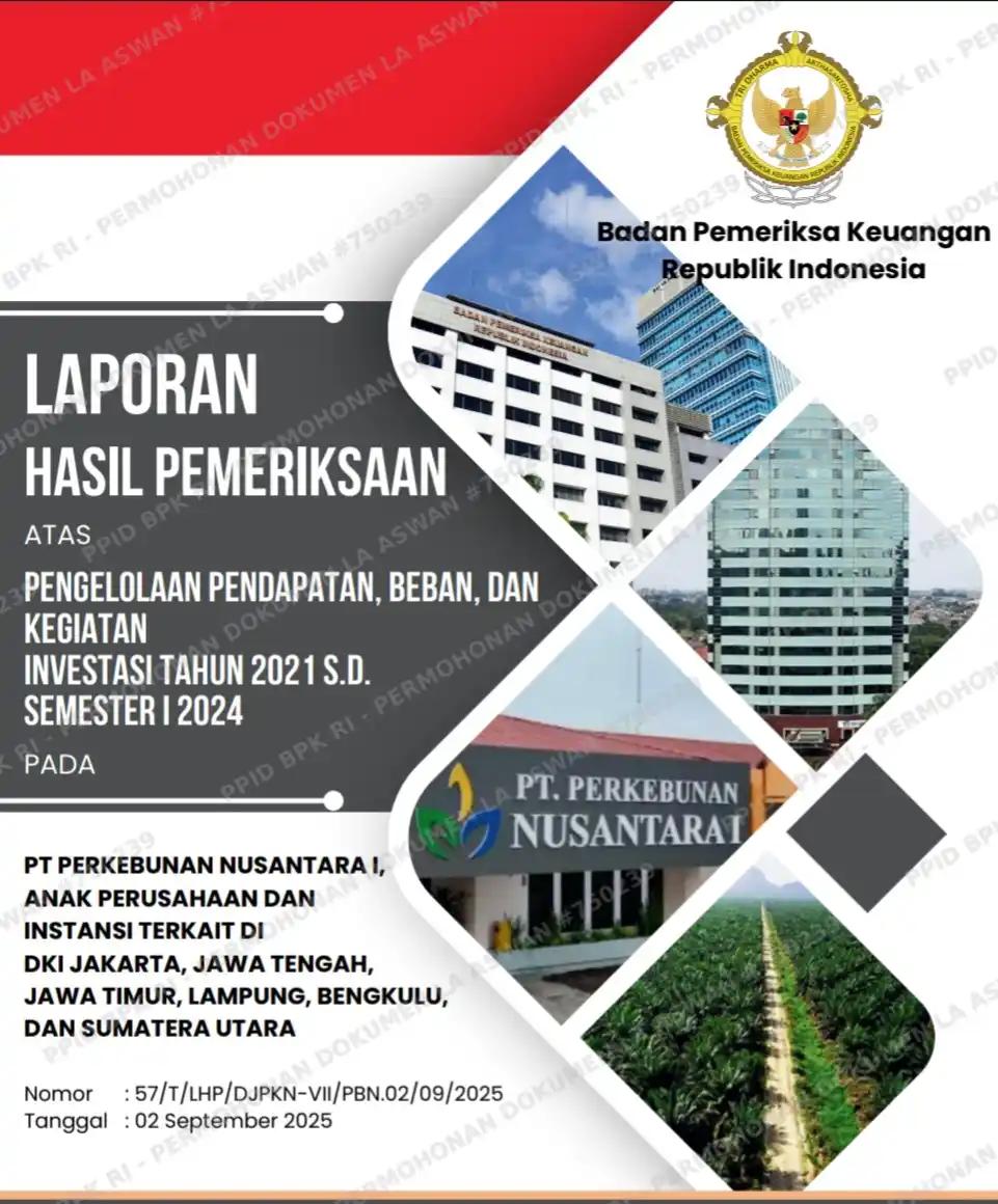 Badan Pemeriksa Keuangan (BPK) kembali menyoroti tata kelola proyek investasi di lingkungan BUMN perkebunan Dalam laporan pemeriksaan atas pengelolaan investasi PT Perkebunan Nusantara (PTPN) I Regional 3. (Dok Istimewa)